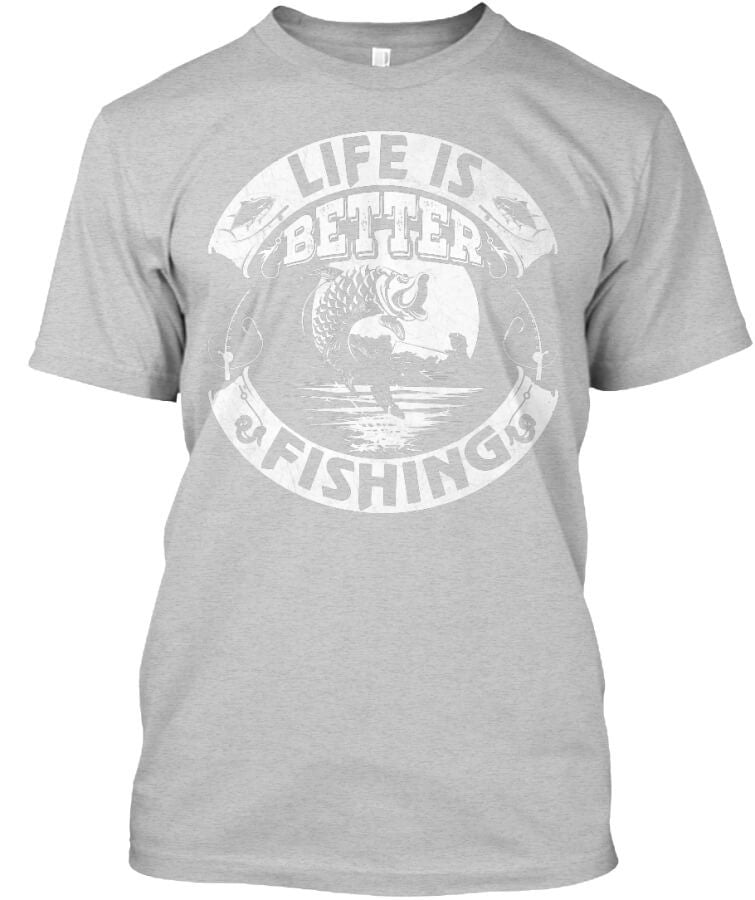 Life Is Better Fishing Life Is Better Fishing