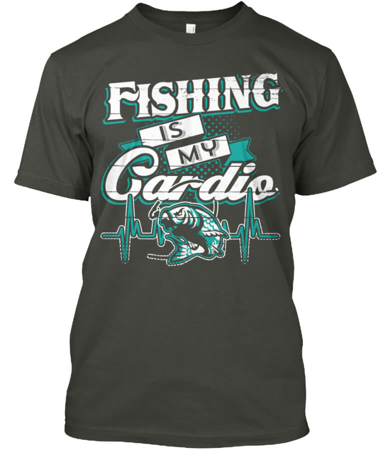Fishing Is My Cardio Fishing Is My Cardio