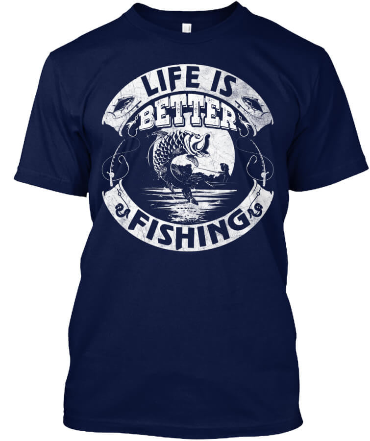 Life Is Better Fishing Life Is Better Fishing