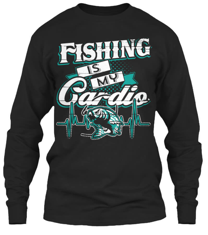 Fishing Is My Cardio Fishing Is My Cardio