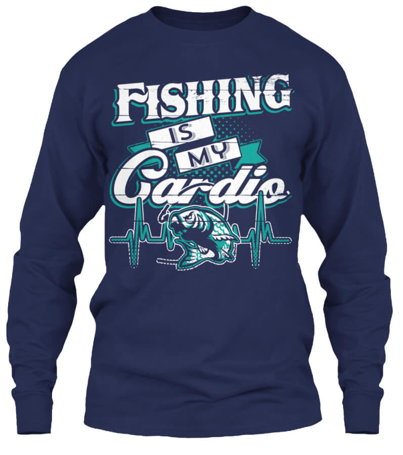 Fishing Is My Cardio Fishing Is My Cardio