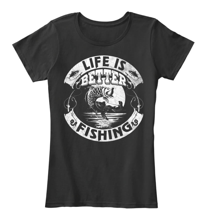 Life Is Better Fishing Life Is Better Fishing