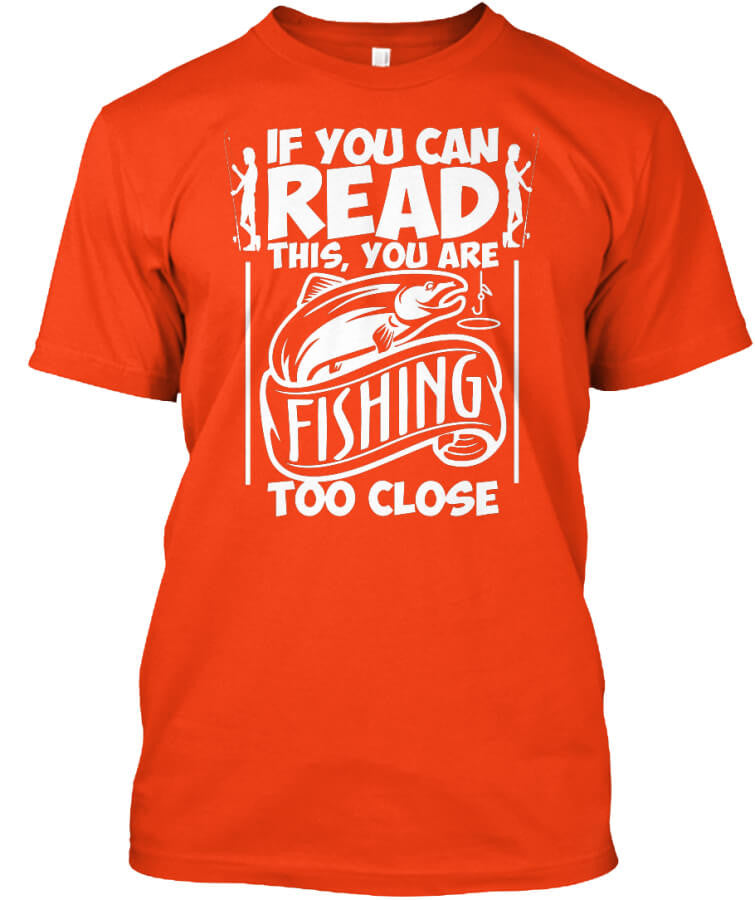 You're Fishing Too Close You're Fishing Too Close